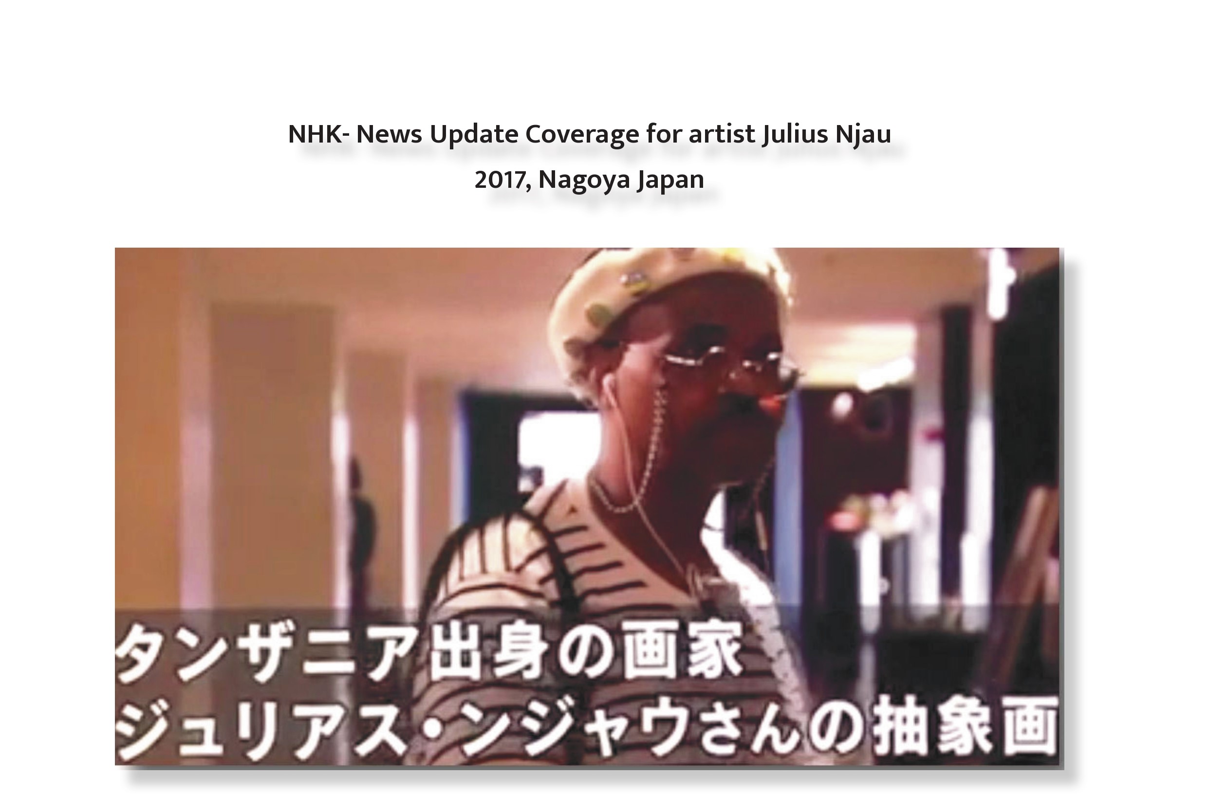 NHK- News Update Coverage for artist Julius Njau 2017, Nagoya Japan